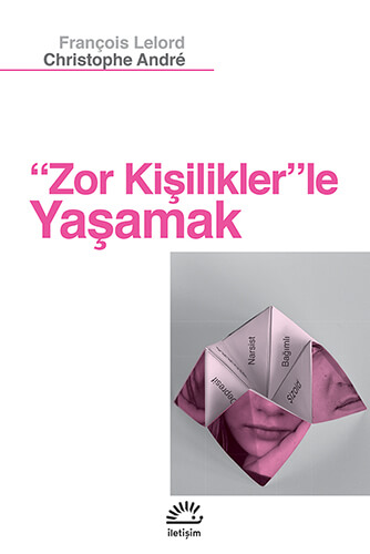 Zor Kişiliklerle Yaşamak – Christophe Andre, François Lelord